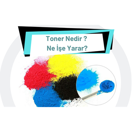 Toner Nedir? Ne İşe Yarar? Toner Kartuş Aynı Şey Mi?